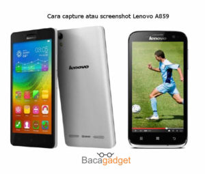 Cara Capture atau Screenshot Lenovo A859 Dengan Mudah