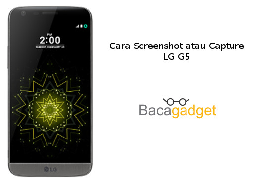 Cara Capture atau Screenshot LG G5 Dengan 2 Cara Mudah