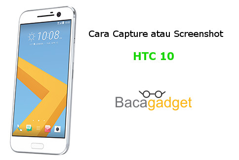 2 Cara Capture atau Screenshot HTC 10 (HTC One 10)