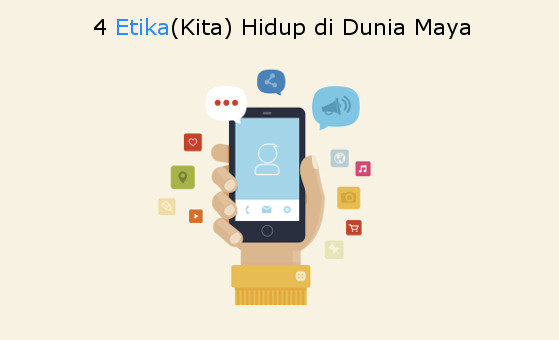 4 Etika (Kita) Hidup di Dunia Maya